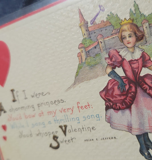 Antique Embossed Postcard 1900s If I were a charming princess you'd bow at my very feet. While I sang a thrilling song, You'd whisper Valentine Sweet