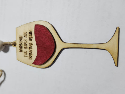 Wine tag or car charm Warning! The girls are drinking again Red Wine glass