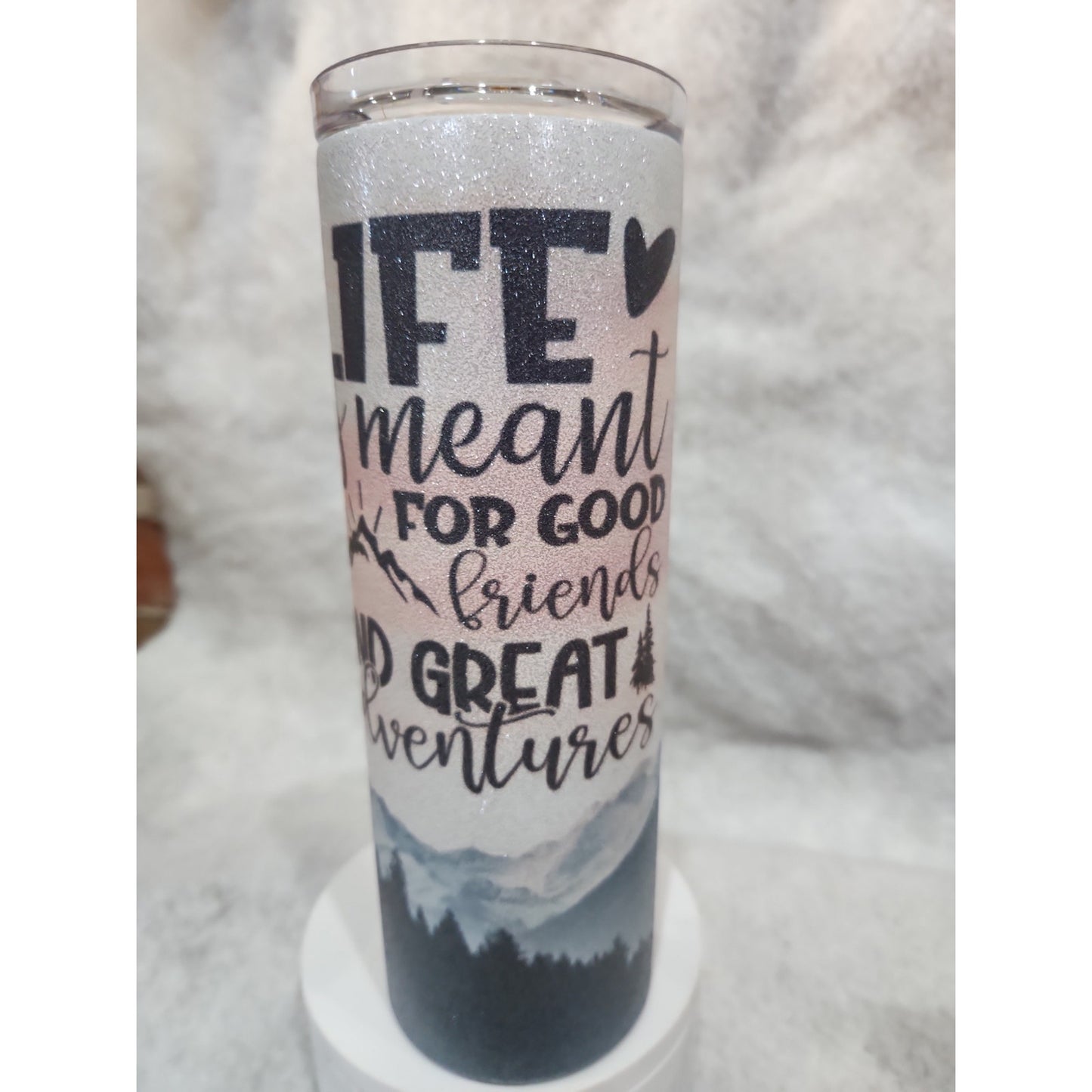20 oz Stainless Steel Glitter Tumbler Life is Meant For Good Friends & Great Adventure tl6