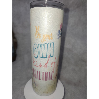 20 oz Stainless Steel Glitter Tumbler Be Your Own Kind of Beautiful tg61