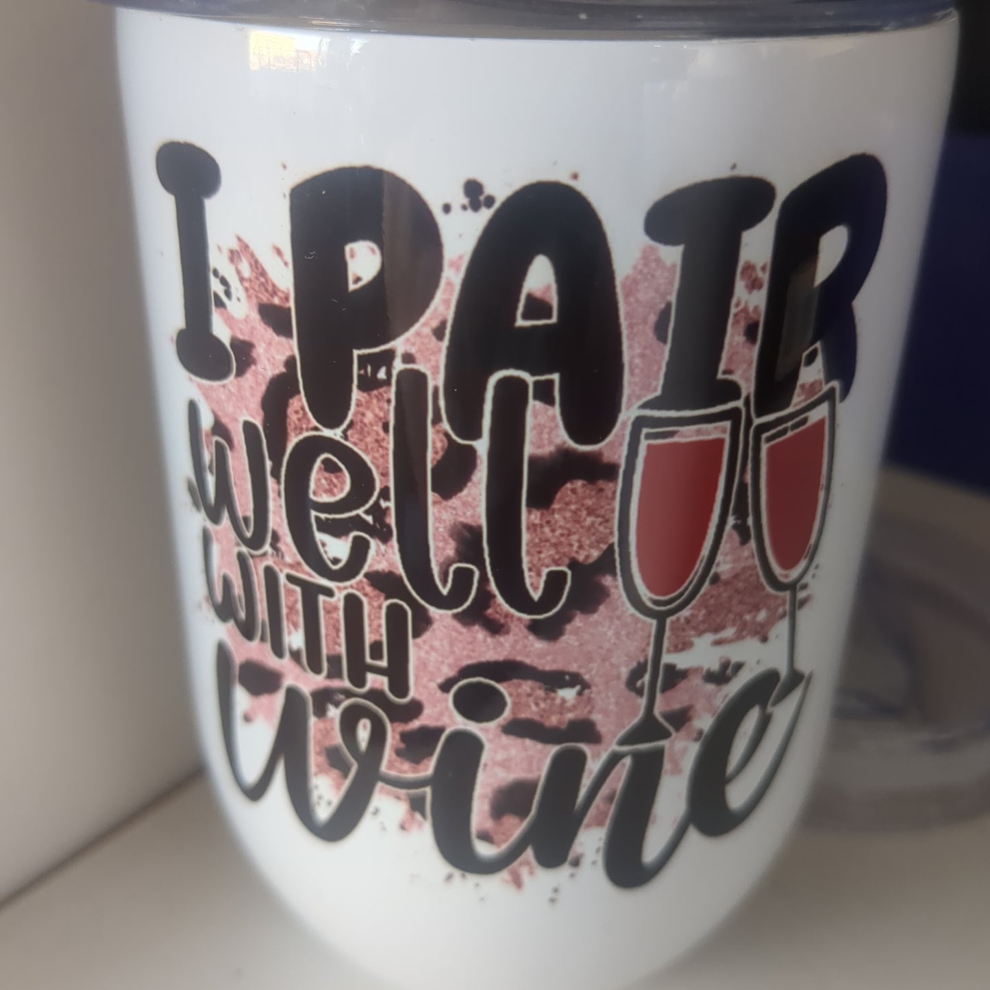 12 oz wine tumbler it says I pair well with wine wt1