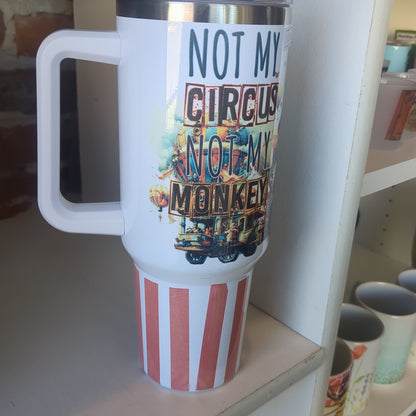 40 oz stainless steel insulated Travel Travel tumbler says, "Not my circus, not my monkeys" NOT PERFECT at the bottom tcm9