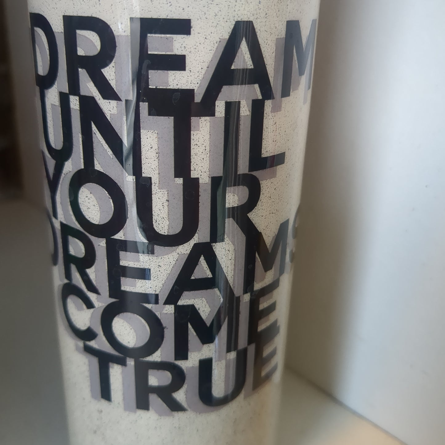 20 oz Stainless steel Tumbler Dream Until All Your Dreams Come True CLEARANCE