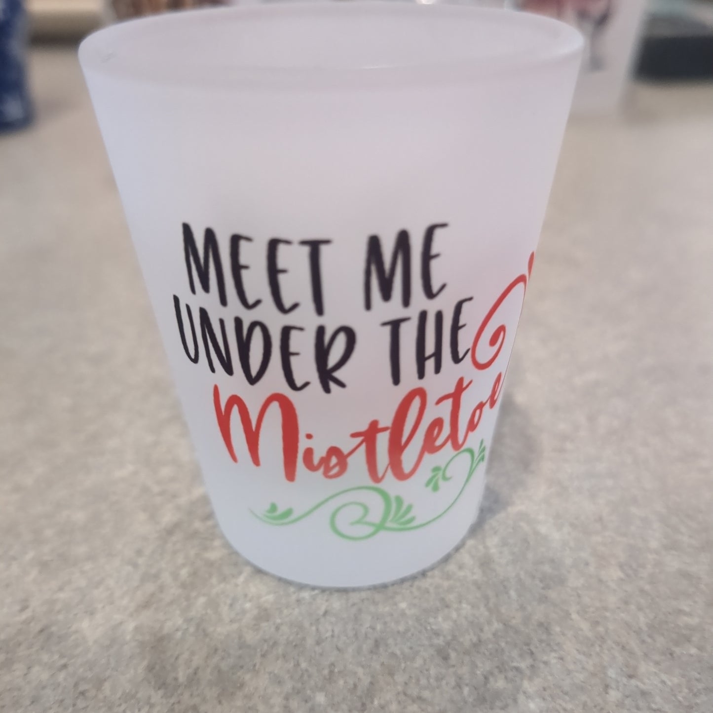 Shot Glass Frosted Glass. Meet me under the mistletoe