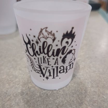 Shot Glass Forsted Glass Chilling like a villain