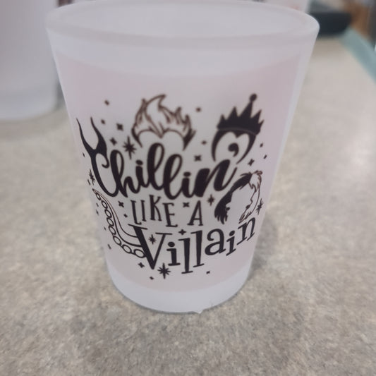 Shot Glass Forsted Glass Chilling like a villain