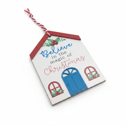 Believe in the Magic of Christmas House Ornament CLEARANCE wo35