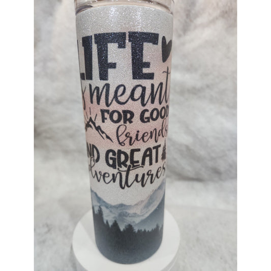 20 oz Stainless Steel Glitter Tumbler Life is Meant For Good Friends & Great Adventure