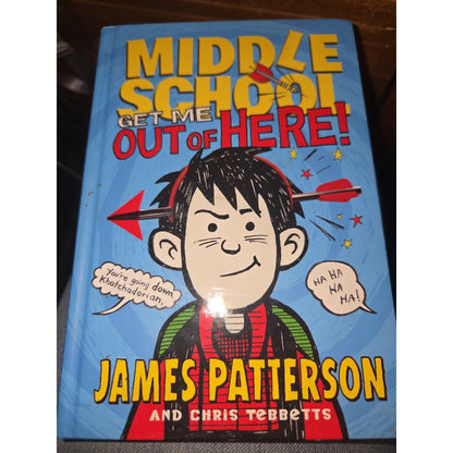 Middle School Get Me Out of Here! by James Patterson & Chris Tebbetts 2012