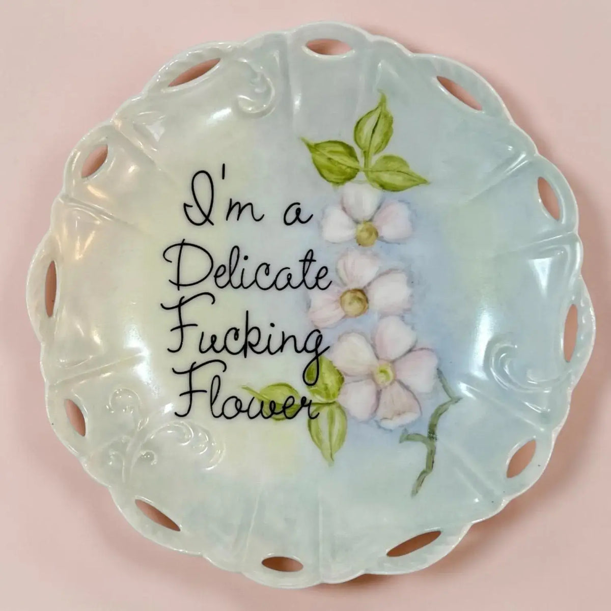 I'm a Delicate Fucking Flower Vintage Plate