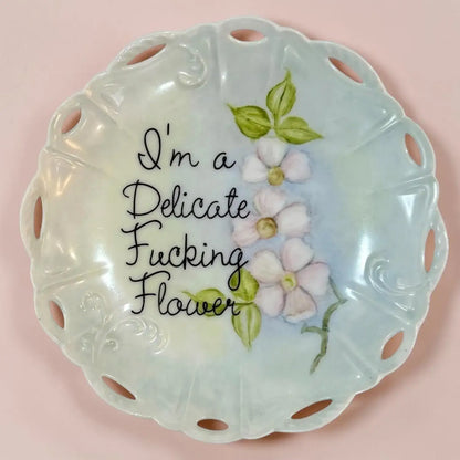 I'm a Delicate Fucking Flower Vintage Plate