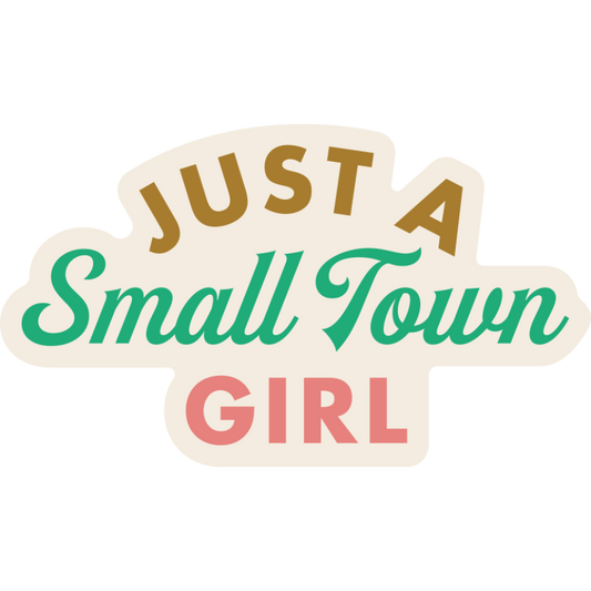 Just A Small Town Girl Weather Resistant Sticker | HEARTlandia