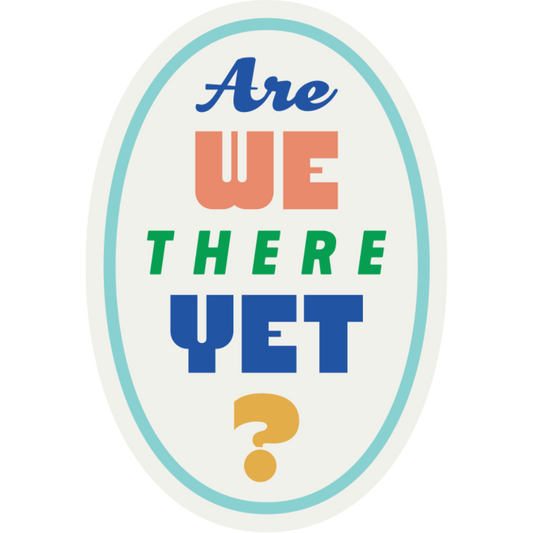 Are We There Yet? Weather Resistant Sticker | HEARTlandia
