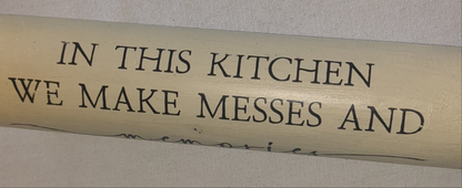 Rolling pin. In this kitchen we make messes and memories