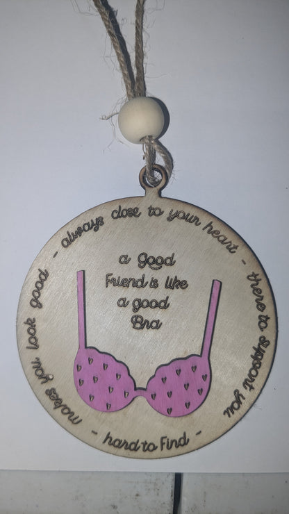 Wooden Rear-view Mirror Ornament car charm A good friend is like a good bra