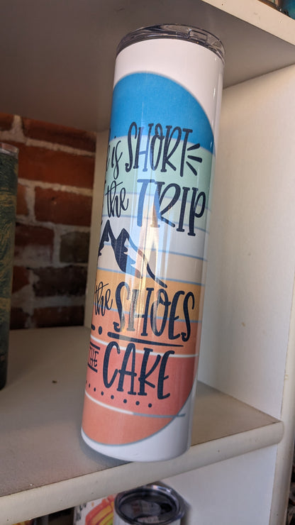 35 Oz Skinny Stainless Steel, Insulated, Tumbler Life Is Short, Eat The Cake