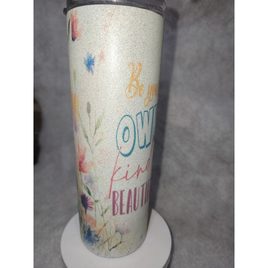 20 oz Stainless Steel Glitter Tumbler Be Your Own Kind of Beautiful