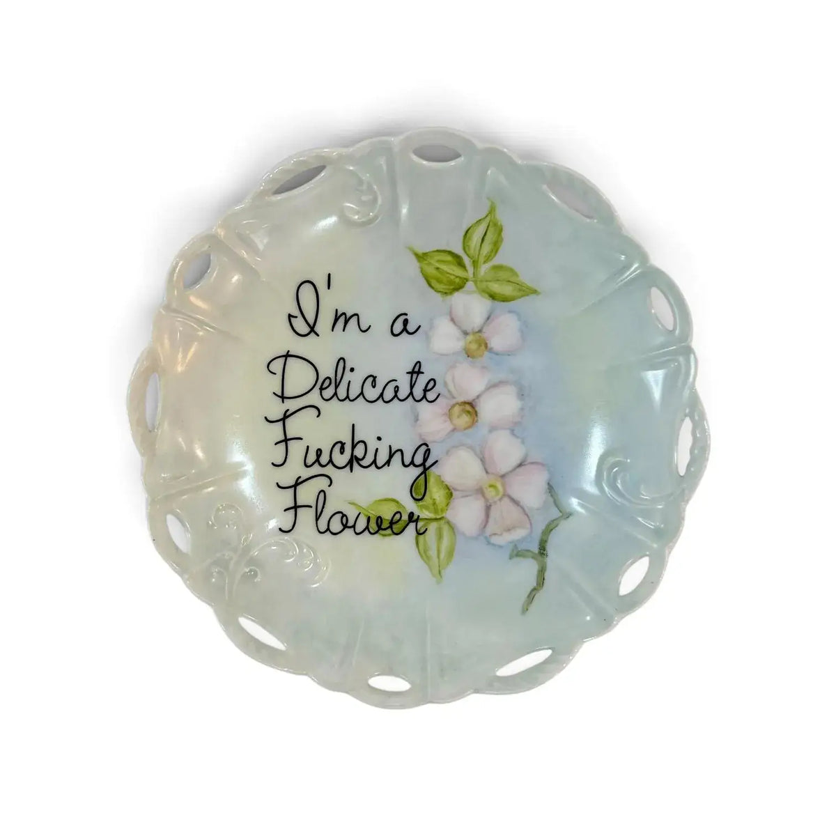 I'm a Delicate Fucking Flower Vintage Plate