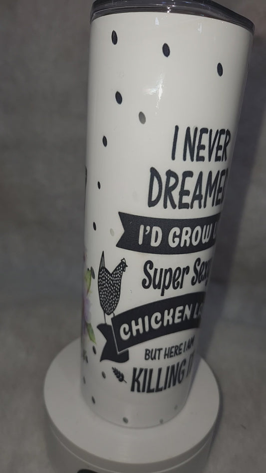 20 oz stainless steel insulated Tumbler with handle I Never Dreamed I'd Grow up Super *&%^ Chicken Lady But Here I am Killing It t55