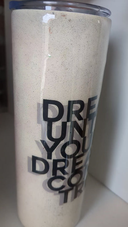 20 oz Stainless steel Tumbler Dream Until All Your Dreams Come True CLEARANCE