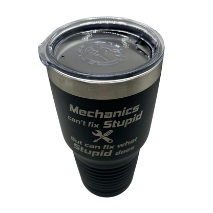 Stainless Steel Tumbler | "Mechanics Can't Fix Stupid, But Can Fix What Stupid Does" | 30 oz | Multiple Colors | RCK Creations & More