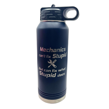 Stainless Steel Water Bottle | "Mechanics Can't Fix Stupid But Can Fix What Stupid Does" | 32 oz | Multiple Colors | RCK Creations & More