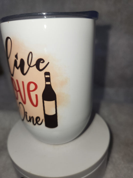 12 oz stainless steel wine tumbler it says Live Love Wine wt5