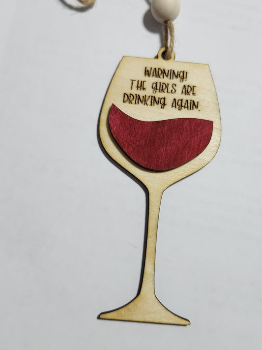 Wine tag or car charm Warning! The girls are drinking again Red Wine glass