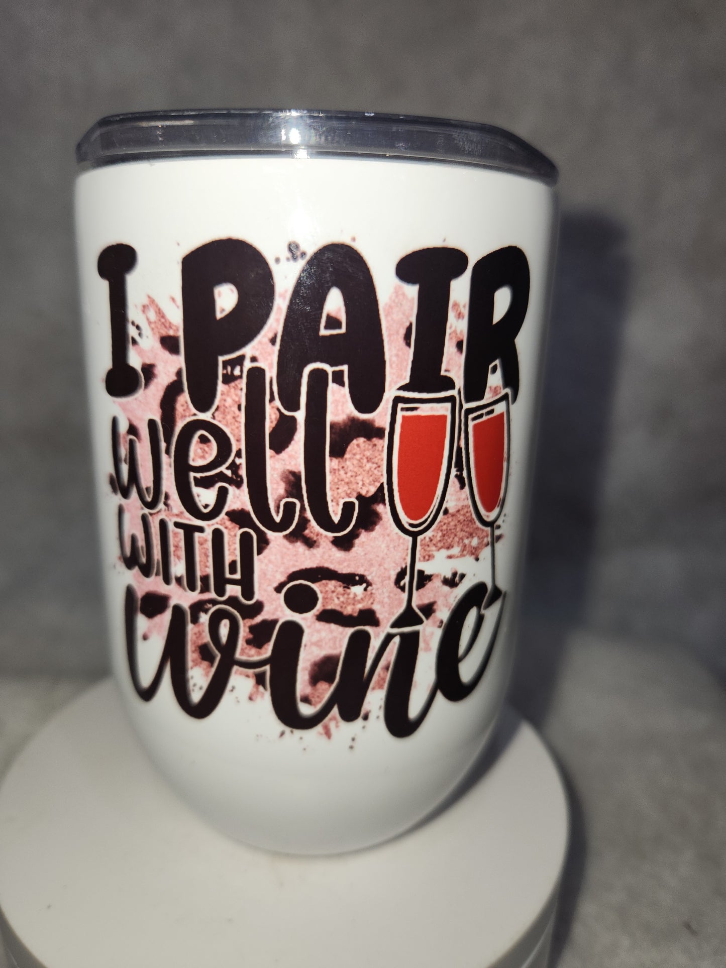 12 oz wine tumbler it says I pair well with wine wt1