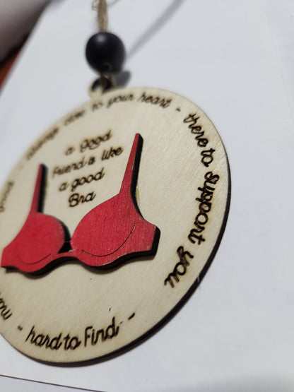 Wooden Rear-view Mirror Ornament car charm A good friend is like a good bra