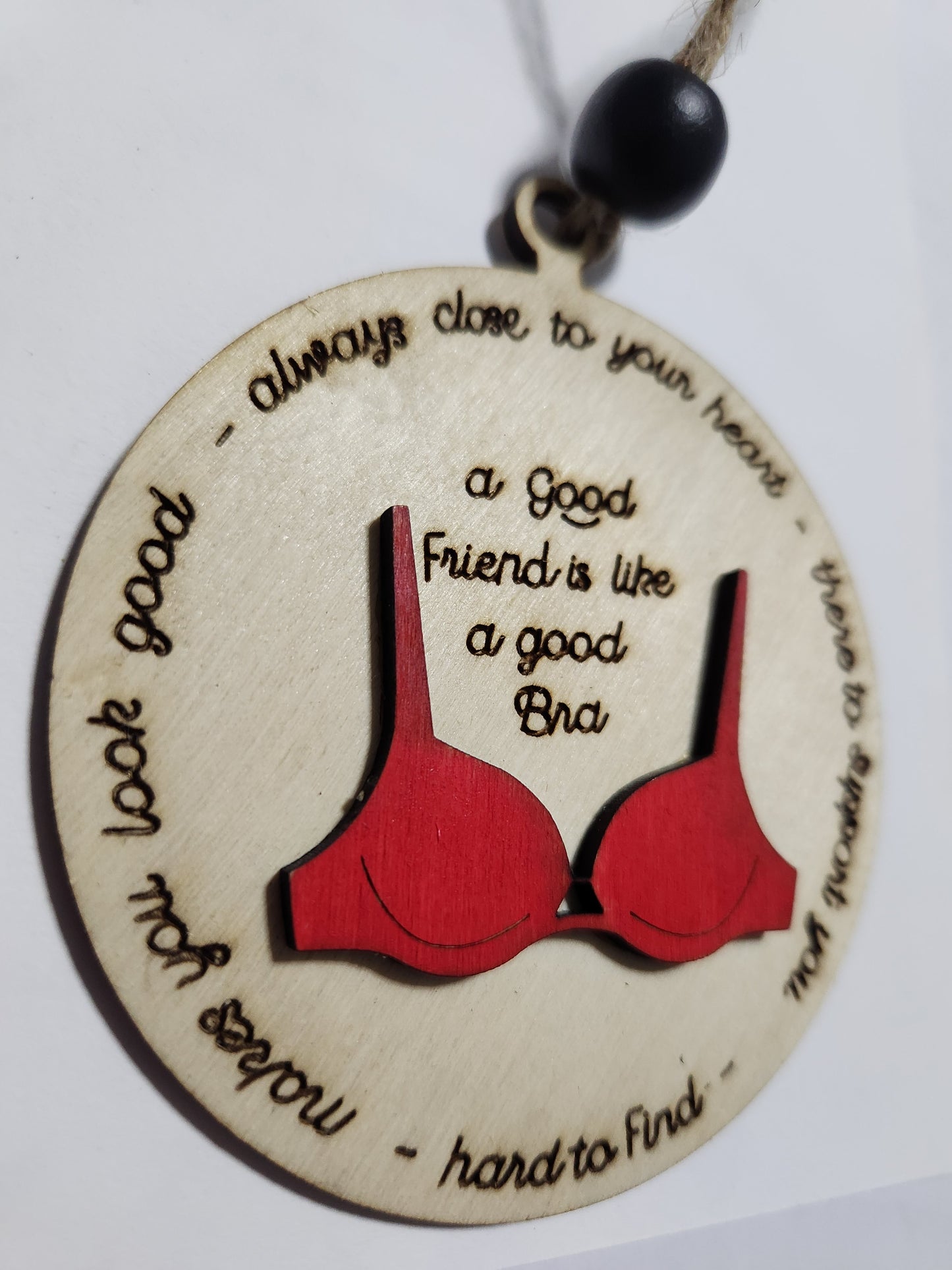Wooden Rear-view Mirror Ornament car charm A good friend is like a good bra