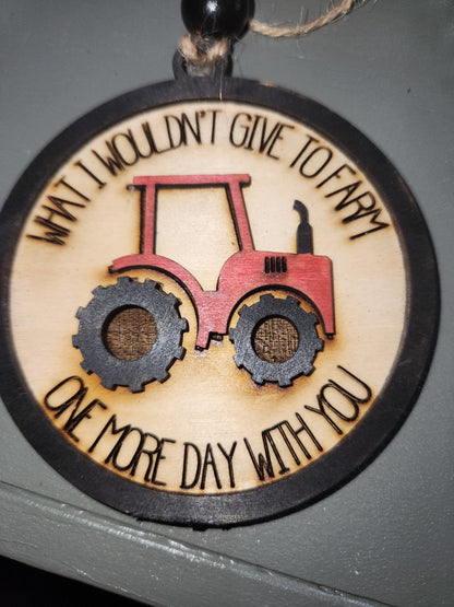 Memorial Ornament or car charm. Red tractor. What I wouldn't give to farming one more day with you.