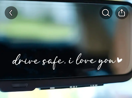 Mirror decal drive safe, I love you d25