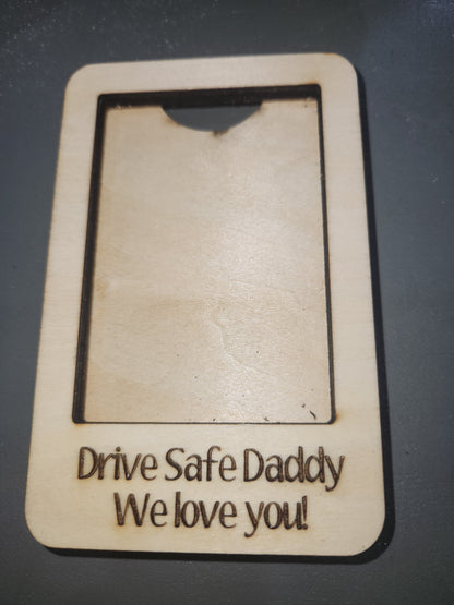 Visor Photo Frame Vertical Larger Drive Safe Daddy We Love You! Add a photo and clip on visor vc07