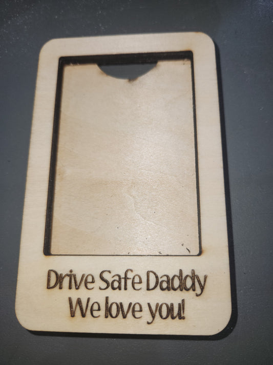 Visor Photo Frame Vertical Larger Drive Safe Daddy We Love You! Add a photo and clip on visor vc07