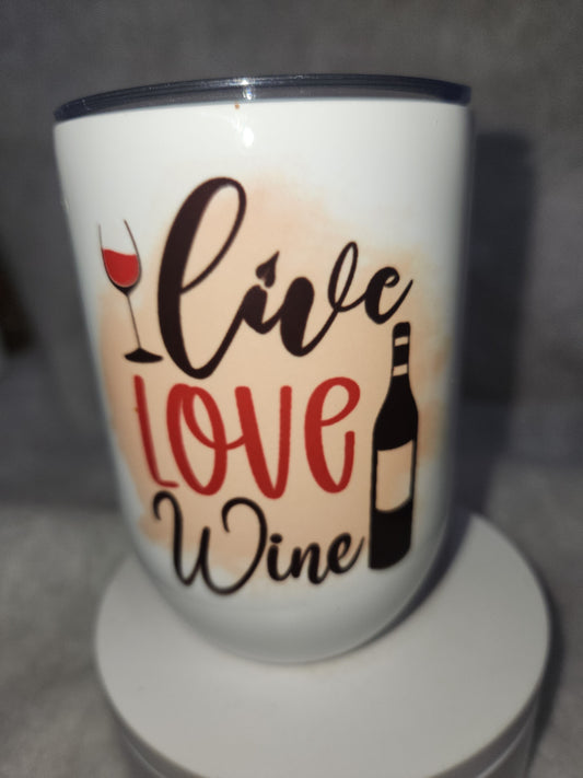 12 oz stainless steel wine tumbler it says Live Love Wine wt5