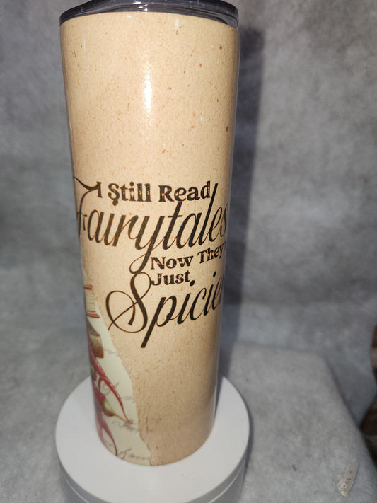 20 Oz Insulated Stainless Steel Tumbler I Still Read Fairytales Now They're Just Spicier romance novels NOT PERFECT tft1