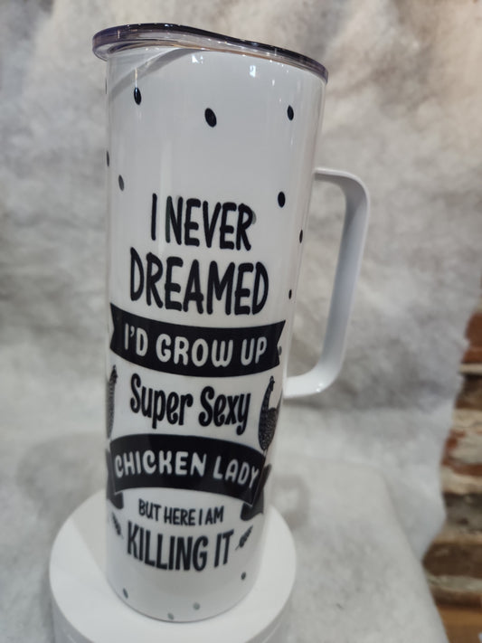 20 oz stainless steel insulated Tumbler with handle I Never Dreamed I'd Grow up Super *&%^ Chicken Lady But Here I am Killing It t55