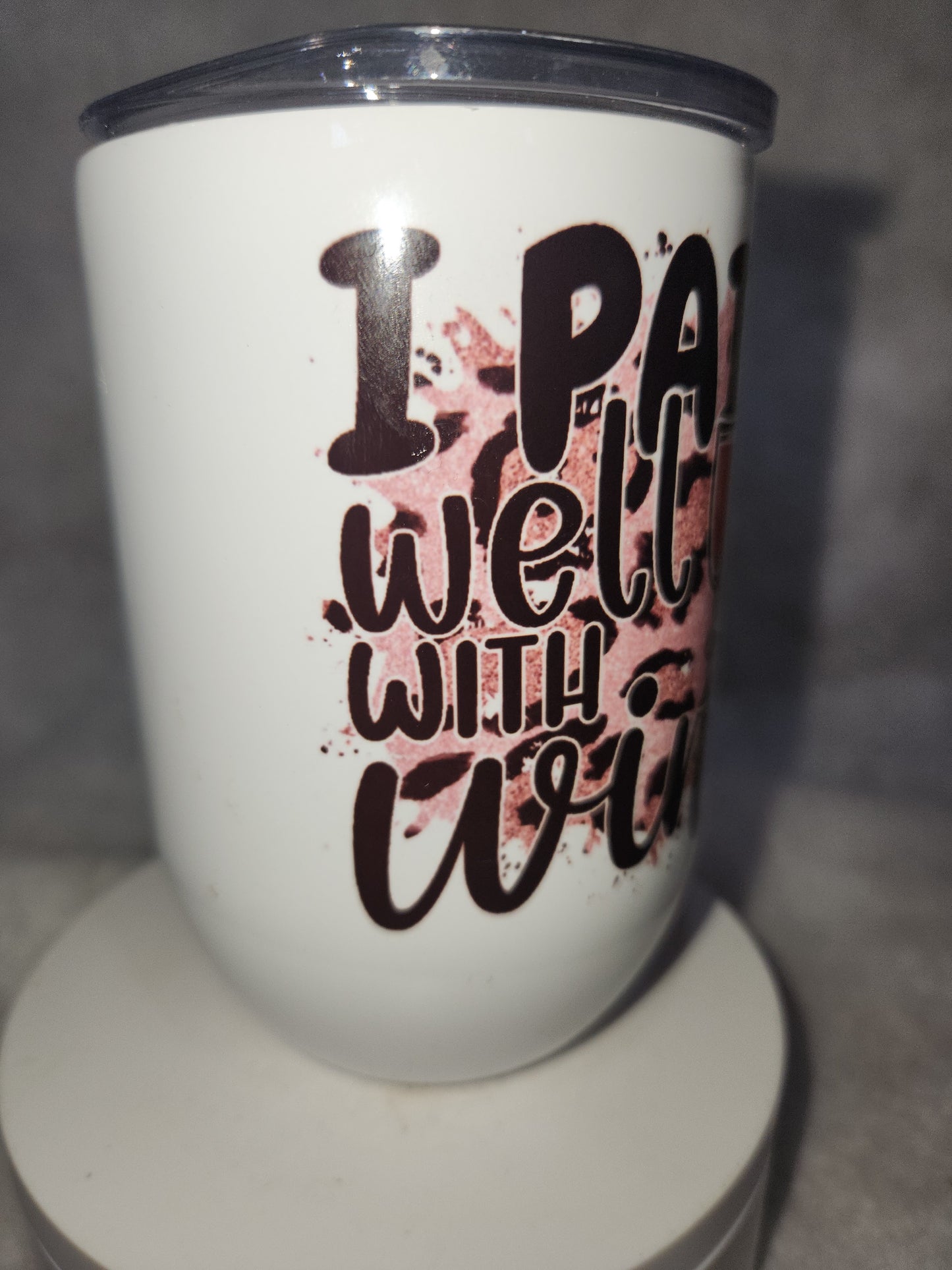 12 oz wine tumbler it says I pair well with wine wt1